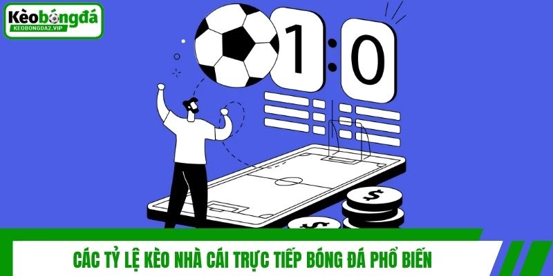 Tỷ Lệ Kèo Nhà Cái Trực Tiếp Bóng Đá Cập Nhật Chuẩn Nhất 3 Các tỷ lệ kèo nhà cái trực tiếp bóng đá phổ biến