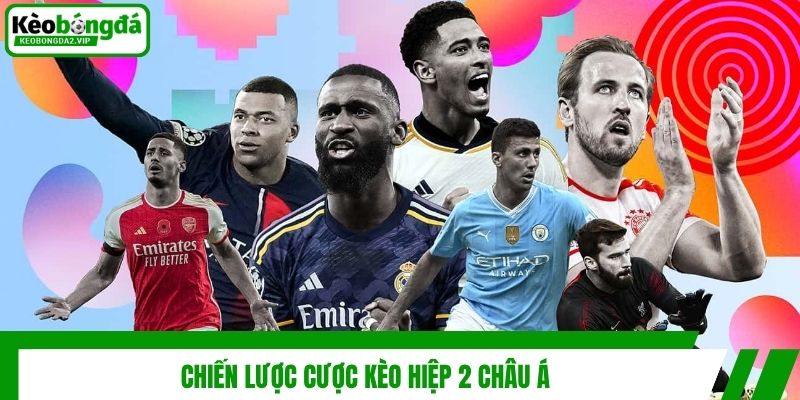 Kèo Hiệp 2 Châu Á - Hướng Dẫn Cách Soi Kèo Lật Kèo Chuẩn 4 Chiến lược cược kèo hiệp 2 châu Á
