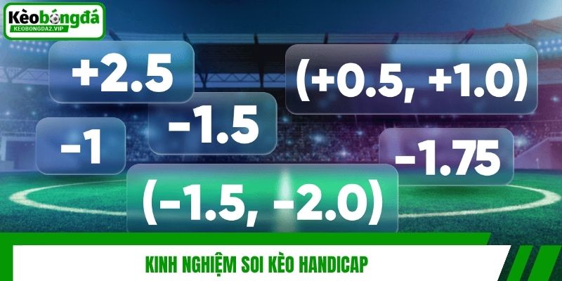 Kèo Handicap - Cách Đọc Kèo Và Soi Kèo Hiệu Quả Nhất 3 Kinh nghiệm soi kèo Handicap