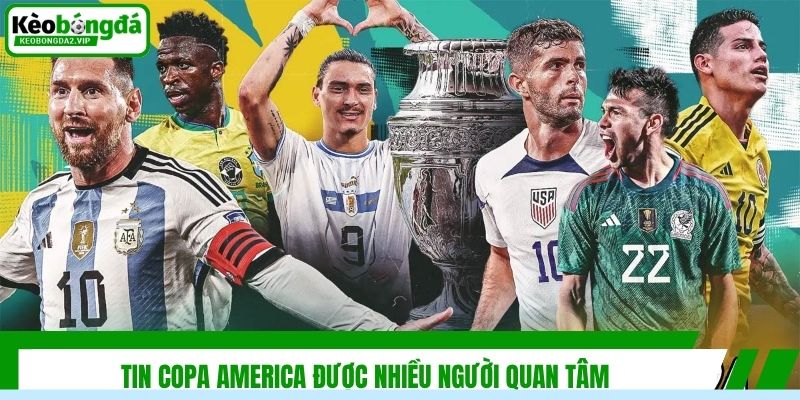 Tin Copa America Mới Nhật Và Diễn Biến Đáng Chú Ý 2 Tin Copa America được nhiều người quan tâm