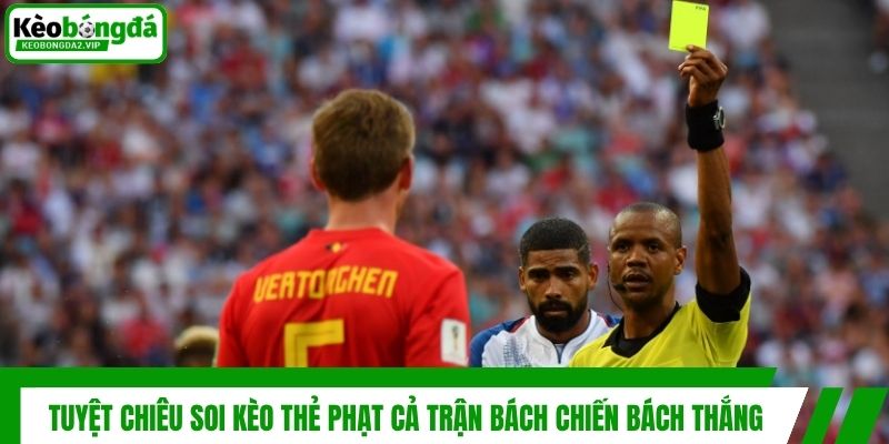 Bí Quyết Soi Kèo Thẻ Phạt Cả Trận Bách Chiến Bách Thắng 4 Tuyệt chiêu soi kèo thẻ phạt cả trận bách chiến bách thắng