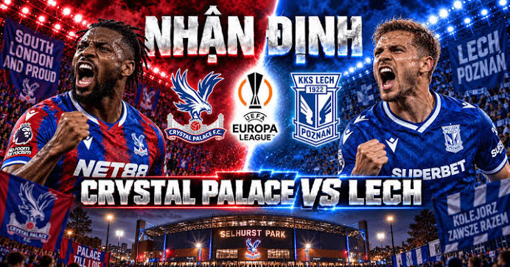 Nhận định Crystal Palace vs Lech Poznan: Khởi đầu thuận lợi - Kèo Bóng Đá 2 Nhận định Crystal Palace vs Lech Poznan: Khởi đầu thuận lợi - Kèo Bóng Đá
